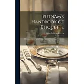 Putnam’s Handbook of Etiquette: A Cyclopaedia of Social Usage, Giving Manners and Customs of the Twentieth Century