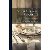 Polite Life and Etiquette: Or. What Is Right, and the Social Arts
