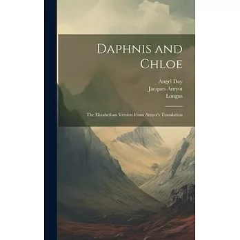 Daphnis and Chloe: The Elizabethan Version From Amyot’s Translation
