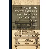 The American Cotton Spinner and Managers’ and Carders’ Guide