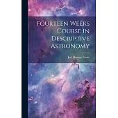 Fourteen Weeks Course in Descriptive Astronomy