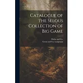 Catalogue of the Selous Collection of Big Game