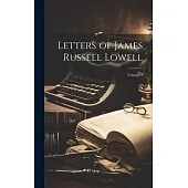 Letters of James Russell Lowell; Volume 1