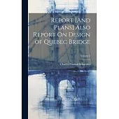 Report [And Plans] Also Report On Design of Quebec Bridge; Volume 2