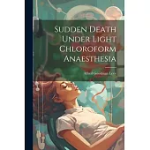Sudden Death Under Light Chloroform Anaesthesia
