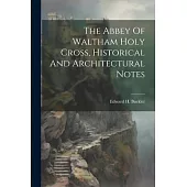 The Abbey Of Waltham Holy Cross, Historical And Architectural Notes