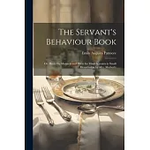 The Servant’s Behaviour Book: Or, Hints On Manners and Dress for Maid Servants in Small Households, by Mrs. Motherly