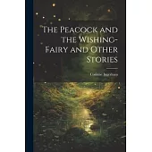 The Peacock and the Wishing-fairy and Other Stories