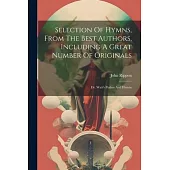 Selection Of Hymns, From The Best Authors, Including A Great Number Of Originals: Dr. Watt’s Psalms And Hymns