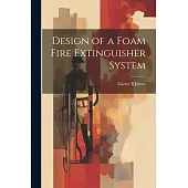 Design of a Foam Fire Extinguisher System