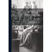 The Belle’s Stratagem: A Comedy, in Three Acts