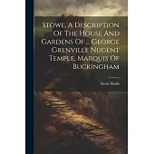 Stowe. A Description Of The House And Gardens Of ... George Grenville Nugent Temple, Marquis Of Buckingham