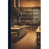 Stewards Manual, 1904: History Of Its Foundation, Aims And Purposes, Portraits And Biographies Of Members, Famous Recipes And Instructions By