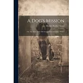A Dog’s Mission: Or, The Story of the Old Avery House and Other Stories