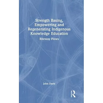 Strength Basing, Empowering and Regenerating Indigenous Knowledge Education: Riteway Flows
