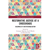 Restorative Justice at a Crossroads: Dilemmas of Institutionalisation