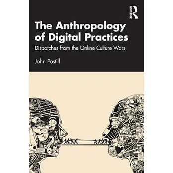 The Anthropology of Digital Practices: Dispatches from the Online Culture Wars