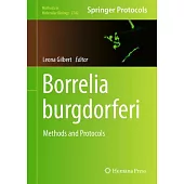 Borrelia Burgdorferi: Methods and Protocols
