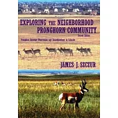 Exploring the Neighborhood Pronghorn Community: Pronghorn Antelope Observation and Zooarchaeology in Colorado (Color)