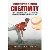 Unrestrained Creativity: How Sandlot Baseball Can Unleash Creativity For Kids In The Tech Age