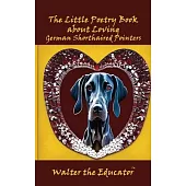 The Little Poetry Book about Loving German Shorthaired Pointers