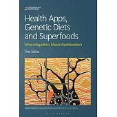 Health Apps, Genetic Diets and Superfoods: When Biopolitics Meets Neoliberalism