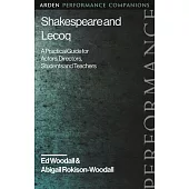 Shakespeare and Jacques Lecoq: A Practical Guide for Actors, Directors, Students and Teachers