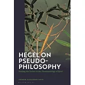 Hegel on Pseudo-Philosophy: Reading the Preface to the Phenomenology of Spirit