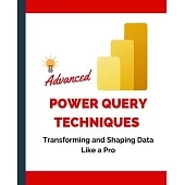 Advanced Power Query Techniques: Transforming and Shaping Data Like a Pro
