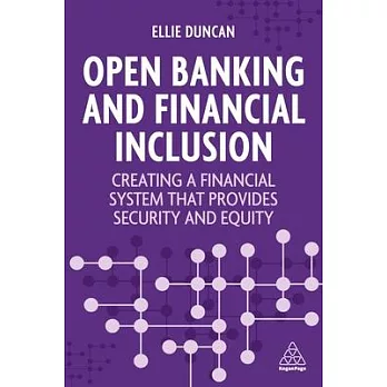 Open Banking and the Road to Financial Inclusion: Creating a Financial System That Provides Security and Opportunity for All