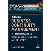 Business Continuity Management: A Practical Guide to Organization Resilience and ISO 22301