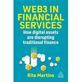 Web3 in Financial Services: How Digital Assets Are Disrupting Traditional Finance