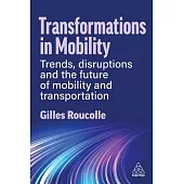 Transformations in Mobility: Trends, Disruptions and the Future of Mobility and Transportation