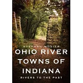 Ohio River Towns of Indiana: Rivers to the Past