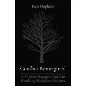 Conflict Reimagined: A Modern Manager’s Guide to Resolving Workplace Disputes