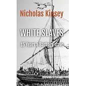 White Slaves: 15 Years a Barbary Slave