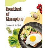 Breakfast of Champions: Favorite Recipes to Start the Day