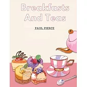 Breakfasts And Teas: What To Eat and Drink