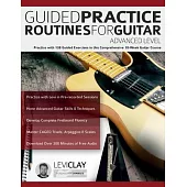 Guided Practice Routines For Guitar - Advanced Level