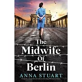 The Midwife of Berlin: Completely unforgettable and totally heartbreaking WW2 historical fiction