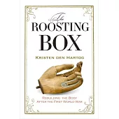 The Roosting Box: Rebuilding the Body After the First World War