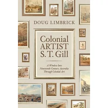 Colonial Artist S.T. Gill: A Window Into Nineteenth-Century Austalia Through Colonial Art