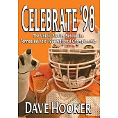 Celebrate ’98: The Untold Stories Behind the Tennessee Football Vols’ 1998 National Championship
