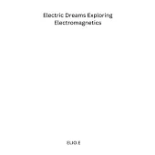 Electric Dreams Exploring Electromagnetics