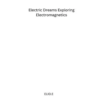 Electric Dreams Exploring Electromagnetics