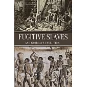 Fugitive Slaves and Georgia’s Evolution