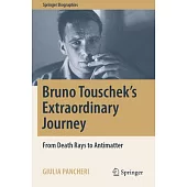 Bruno Touschek’s Extraordinary Journey: From Death Rays to Antimatter