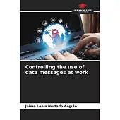 Controlling the use of data messages at work