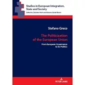The Politicization of the European Union: From European Governance to Eu Politics