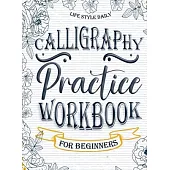 Calligraphy Practice Workbook for Beginners: Simple and Modern Book A Easy Mindful Guide to Write and Learn Handwriting for Beginners Pretty Basic Let